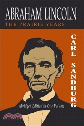 Abraham Lincoln: The Prairie Years [Two Volumes in One]