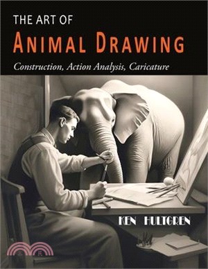 The Art of Animal Drawing: Construction, Action Analysis, Caricature