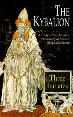 The Kybalion: A Study of The Hermetic Philosophy of Ancient Egypt and Greece