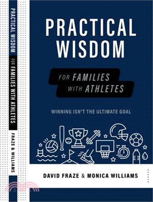 Practical Wisdom for Families with Athletes: Winning Isn't the Ultimate Goal