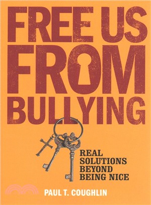 Free Us from Bullying ― Real Solutions Beyond Being Nice