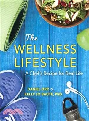 The Wellness Lifestyle ― A Chef's Recipe for Real Life
