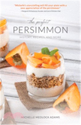 The Perfect Persimmon ― History, Recipes, and More
