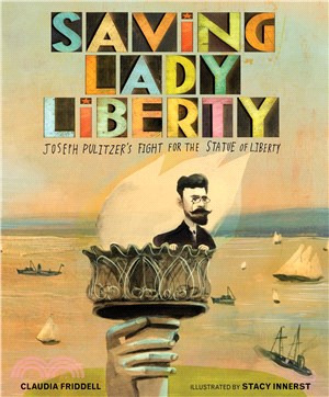 Saving Lady Liberty ― Joseph Pulitzer's Fight for the Statue of Liberty