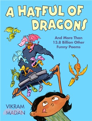 Hatful of Dragons, A：And More Than 13.8 Billion Other Funny Poems