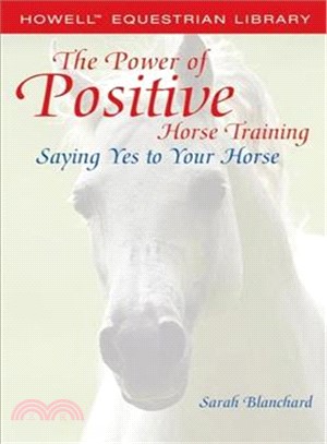 The Power of Positive Horse Training ─ Saying Yes to Your Horse