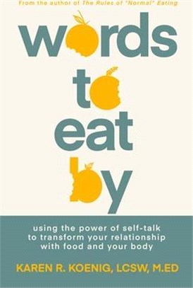 Words to Eat by ― Using the Power of Self-talk to Transform Your Relationship With Food and Your Body