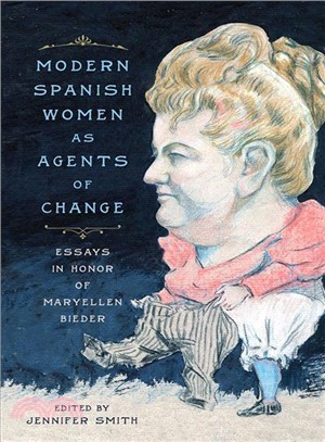 Modern Spanish Women As Agents of Change ― Essays in Honor of Maryellen Bieder