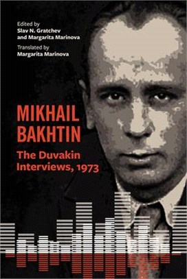 Mikhail Bakhtin ― The Duvakin Interviews, 1973