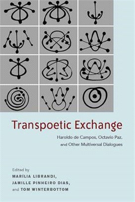 Transpoetic Exchange ― Haroldo De Campos, Octavio Paz, and Other Multiversal Dialogues