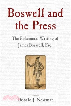Boswell and the Press: The Ephemeral Writing of James Boswell, Esq.