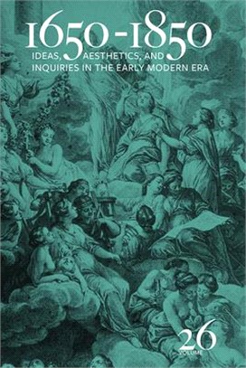 1650-1850, Volume 26: Ideas, Aesthetics, and Inquiries in the Early Modern Era (Volume 26)