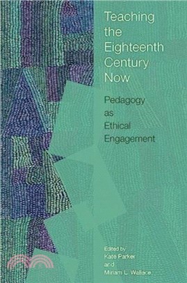 Teaching the Eighteenth Century Now：Pedagogy as Ethical Engagement