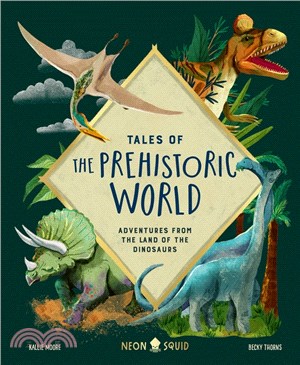 Tales of the prehistoric world :adventures from the land of the dinosaurs /