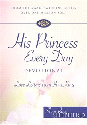 His Princess Every Day ― Daily Love Letters from Your King - a Year Long Devotional