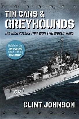 Tin Cans and Greyhounds ― The Destroyers That Won Two World Wars