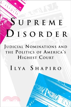 Supreme Disorder ― Judicial Nominations and the Politics of America's Highest Court