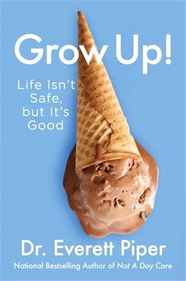 Grow Up: Life Isn't Safe, But It's Good