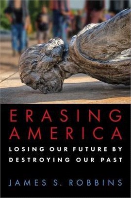 Erasing America ― Losing Our Future by Destroying Our Past