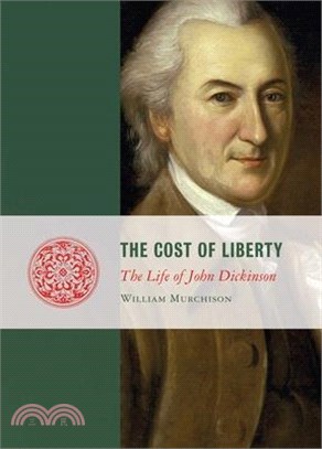 Cost of Liberty: The Life of John Dickinson