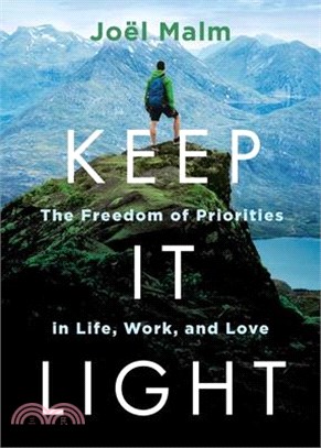 Keep It Light: The Freedom of Priorities in Life, Work, and Love