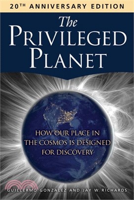 The Privileged Planet (20th Anniversary Edition): How Our Place in the Cosmos Is Designed for Discovery