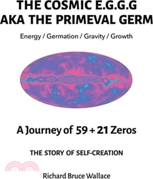 The Cosmic E.G.G.G.: AKA The Primeval Germ A Journey of 59 + 21 Zeroes