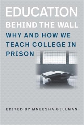 Education Behind the Wall: Why and How We Teach College in Prison