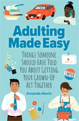 Adulting Made Easy:Things Someone Should Have Told You About Getting Your Grown-Up Act Together