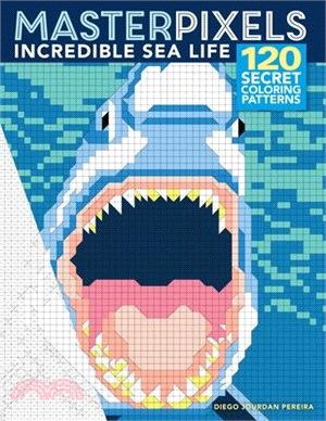 Masterpixels: Incredible Sea Life:120 Secret Coloring Patterns