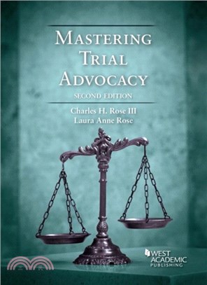 Mastering Trial Advocacy