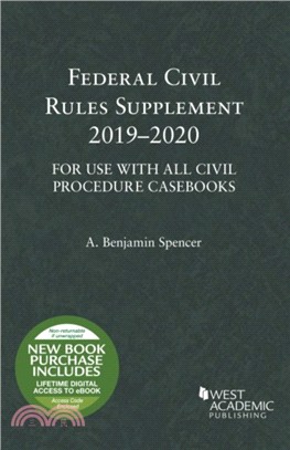 Federal Civil Rules Supplement, 2019-2020：For Use with All Civil Procedure Casebooks