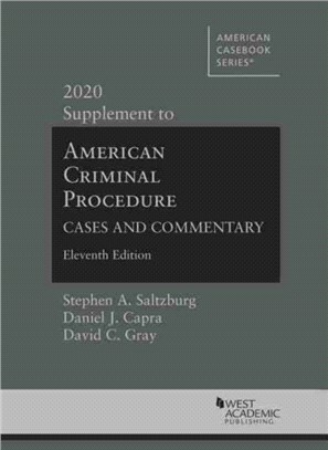 American Criminal Procedure：Cases and Commentary, 2020 Supplement
