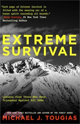 Extreme Survival: Lessons from Those Who Have Triumphed Against All Odds (Survival Stories, True Stories)