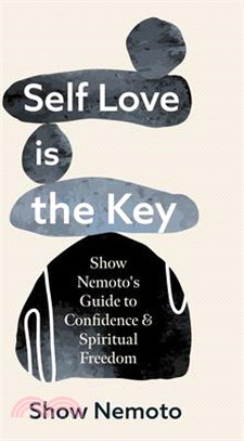 Self Love Is the Key: Show Nemoto's Guide to Confidence & Spiritual Freedom