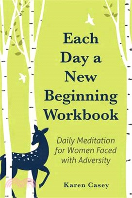 Each Day a New Beginning Workbook: Daily Meditation for Women Faced with Adversity (Help with Alcoholism Recovery) (Completely New Content)