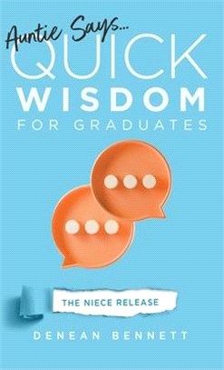 Auntie Says: Quick Wisdom for Graduates (The Niece Release Edition)