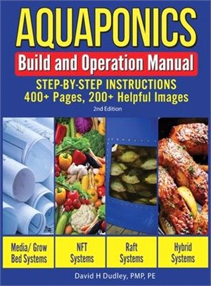 Aquaponics Build and Operation Manual: Step-by-Step Instructions, 400+ Pages, 200+Helpful Images