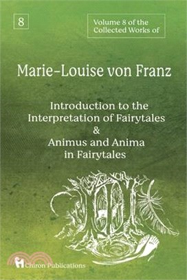 Volume 8 of the Collected Works of Marie-Louise von Franz: An Introduction to the Interpretation of Fairytales & Animus and Anima in Fairytales