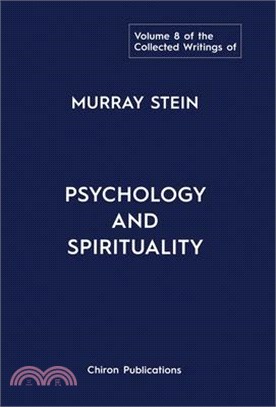 The Collected Writings of Murray Stein: Volume 8: Psychology and Spirituality