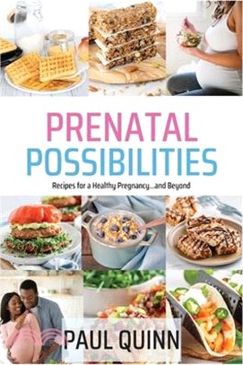 Prenatal Possibilities: Recipes for a Healthy Pregnancy...and Beyond