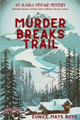 Murder Breaks Trail: An Alaska Vintage Mystery