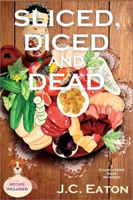 Sliced, Diced and Dead: A Charcuterie Shop Mystery