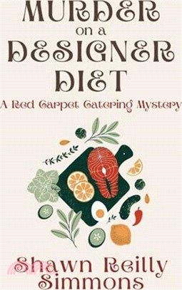 Murder on a Designer Diet: A Red Carpet Catering Mystery