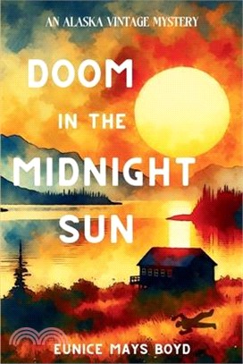 Doom in the Midnight Sun: An Alaska Vintage Mystery