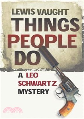 Things People Do: A Leo Schwartz Mystery