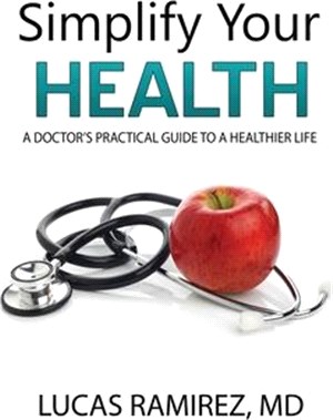 Simplify Your Health: A Doctor's Practical Guide to a Healthier Life