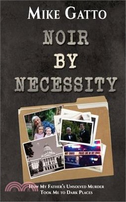 Noir by Necessity: How My Father's Unsolved Murder Took Me to Dark Places
