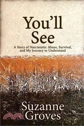 You'll See: A Story of Narcissistic Abuse, Survival, and My Journey to Understand