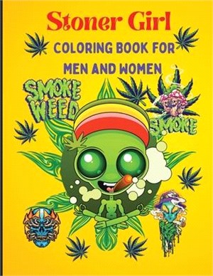 Stoner Girl Coloring Book: Trippy Psychedelic Stoner Coloring Book for Men and Women, Stress Relief, Gift for Men and Women, Hilarious Weed Smoki